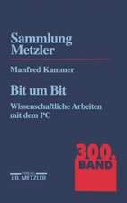 Bit um Bit: Wissenschaftliche Arbeiten mit dem PC. Sammlung Metzler, 300