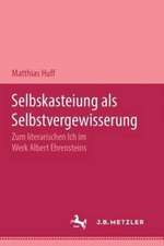 Selbstkasteiung als Selbstvergewisserung: Zum literarischen Ich im Werk Albert Ehrensteins