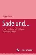 Sade und...: Essays von Horst Albert Glaser aus dreißig Jahren