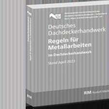 Deutsches Dachdeckerhandwerk - Regeln für Metallarbeiten im Dachdeckerhandwerk