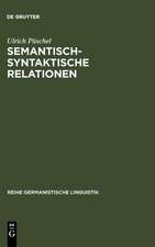 Semantisch-syntaktische Relationen: Untersuchungen zur Kompatibilität lexikalischer Einheiten im Deutschen