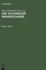 Die Schweizer Minnesänger. Nach der Ausgabe von Karl Bartsch: Band 1: Texte