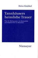 Tannhäusers heimliche Trauer: Über die Bedingungen von Rationalität und Subjektivität im Mittelalter