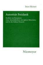 Autorität Freidank: Studien zur Rezeption eines Spruchdichters im späten Mittelalter und in der frühen Neuzeit