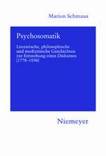 Psychosomatik: Literarische, philosophische und medizinische Geschichten zur Entstehung eines Diskurses (1778-1936)