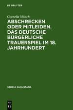 Abschrecken oder Mitleiden. Das deutsche bürgerliche Trauerspiel im 18. Jahrhundert: Versuch einer Typologie