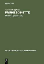 Frühe Sonette: Abdruck der Ausgaben von 1637, 1643 und 1650