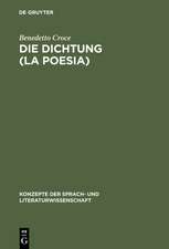 Die Dichtung (La Poesia): Einführung in die Kritik und Geschichte der Dichtung und der Literatur