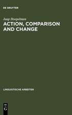 Action, Comparison and Change: A Study in the Semantics of Verbs and Adjectives