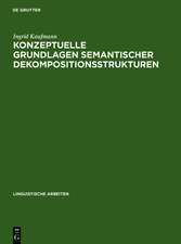 Konzeptuelle Grundlagen semantischer Dekompositionsstrukturen: Die Kombinatorik lokaler Verben und prädikativer Komplemente