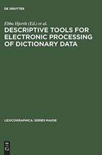 Descriptive tools for electronic processing of dictionary data: studies in computational lexicography