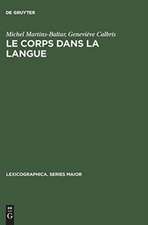 Le corps dans la langue: Esquisse d'un dictionnaire onomasiologique. Notions et expressions dans le champ de >dent< et de >manger<