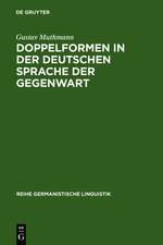 Doppelformen in der deutschen Sprache der Gegenwart: Studie zu den Varianten in Aussprache, Schreibung, Wortbildung und Flexion