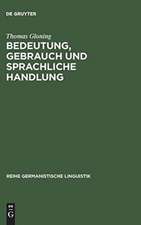 Bedeutung, Gebrauch und sprachliche Handlung: Ansätze und Probleme einer handlungstheoretischen Semantik aus linguistischer Sicht