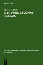 Der Paul Zsolnay Verlag: Von der Gründung bis zur Rückkehr aus dem Exil