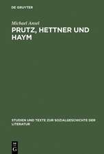 Prutz, Hettner und Haym: Hegelianische Literaturgeschichtsschreibung zwischen spekulativer Kunstdeutung und philologischer Quellenkritik