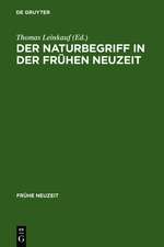 Der Naturbegriff in der Frühen Neuzeit: Semantische Perspektiven zwischen 1500 und 1700