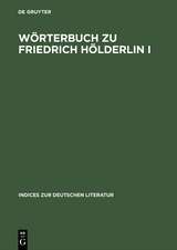 Wörterbuch zu Friedrich Hölderlin I: Die Gedichte. Auf der Textgrundlage der Großen Stuttgarter Ausgabe