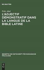 L' adjectif démonstratif dans la langue de la Bible latine: étude sur la formation des systémes déictiques et de l'article défini des langues romanes