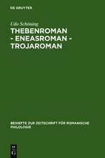 Thebenroman - Eneasroman - Trojaroman: Studien zur Rezeption der Antike in der französischen Literatur des 12. Jahrhunderts