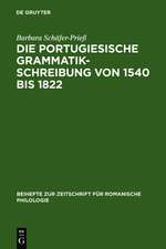 Die portugiesische Grammatikschreibung von 1540 bis 1822: Entstehungsbedingungen und Kategorisierungsverfahren vor dem Hintergrund der lateinischen, spanischen und französischen Tradition