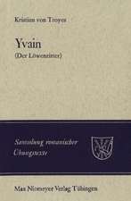 Yvain (Der Löwenritter): Nach Wendelin Försters letzter Ausgabe in Auswahl bearbeitet und mit Einleitung und Glossar versehen