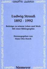 Ludwig Strauß 1892-1992: Beiträge zu seinem Leben und Werk. Mit einer Bibliographie