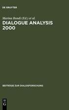 Dialogue Analysis 2000: Selected Papers from the 10th IADA Anniversary Conference, Bologna 2000