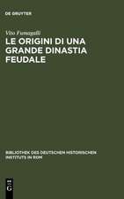 Le Origini di una grande Dinastia Feudale: Adalberto-Atto di Canossa