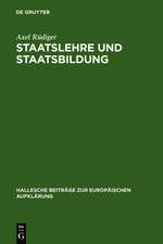 Staatslehre und Staatsbildung: Die Staatswissenschaft an der Universität Halle im 18. Jahrhundert