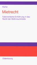 Mietrecht: Fallorientierte Einführung in das Recht der Wohnraummiete