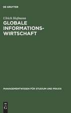 Globale Informationswirtschaft: Management - Technologien - Strategien