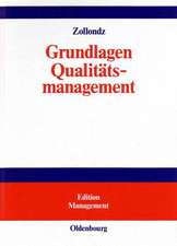 Grundlagen Qualitätsmanagement: Einführung in Geschichte, Begriffe, Systeme und Konzepte