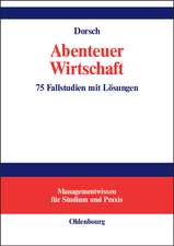 Abenteuer Wirtschaft: 75 Fallstudien mit Lösungen