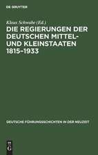 Die Regierungen der deutschen Mittel- und Kleinstaaten : 1815 - 1933