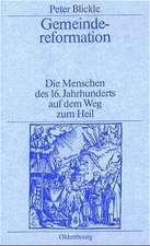 Gemeindereformation: Die Menschen des 16. Jahrhunderts auf dem Weg zum Heil