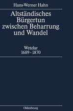 Altständisches Bürgertum zwischen Beharrung und Wandel: Wetzlar 1689-1870