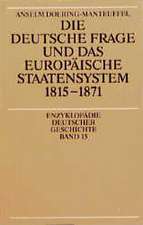 Die deutsche Frage und das europäische Staatensystem 1815 - 1871