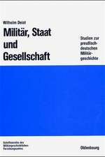 Militär, Staat und Gesellschaft.: Studien zur preußisch-deutschen Militärgeschichte