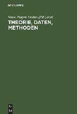 Theorie, Daten, Methoden: Neuere Modelle und Verfahren in den Sozialwissenschaften. Theodor Harder zum sechzigsten Geburtstag