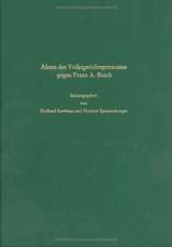 Akten des Volksgerichtsprozesses gegen Franz A. Basch, Volksgruppenführer der Deutschen in Ungarn, Budapest 1945/46: Unter Berücksichtigung der Arbeiten von Friedrich Spiegel-Schmidt und Loránt Tilkovszky