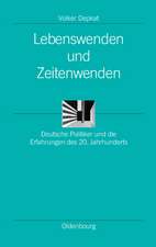 Lebenswenden und Zeitenwenden: Deutsche Politiker und die Erfahrungen des 20. Jahrhunderts