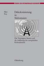 Dekolonisierung in Südostasien: Die Vereinigten Staaten und die Auflösung der europäischen Kolonialreiche