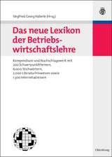 Das neue Lexikon der Betriebswirtschaftslehre: Kompendium und Nachschlagewerk - mit 200 Schwerpunktthemen, 6.000 Stichwörtern, 2.000 Literaturhinweisen sowie 1.300 Internetadressen