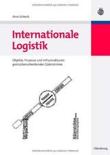 Internationale Logistik: Objekte, Prozesse und Infrastrukturen grenzüberschreitender Güterströme