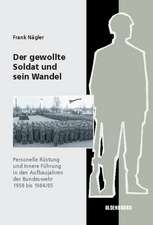 Der gewollte Soldat und sein Wandel: Personelle Rüstung und Innere Führung in den Aufbaujahren der Bundeswehr 1956 bis 1964/65