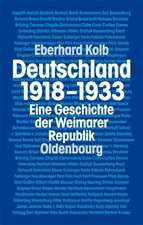 Deutschland 1918-1933: Eine Geschichte der Weimarer Republik