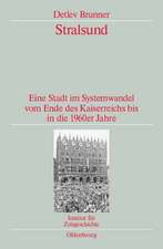 Stralsund: Eine Stadt im Systemwandel vom Ende des Kaiserreichs bis in die 1960er Jahre. Veröffentlichungen zur SBZ-/DDR-Forschung im Institut für Zeitgeschichte