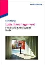 Logistikmanagement: Betriebswirtschaftliche Logistik Band 2