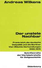 Der unstete Nachbar: Frankreich und die deutsche Ostpolitik 1969-1974